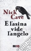 E l'asina vide l'angelo libro di Cave Nick