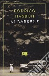 Andarsene libro di Hasbún Rodrigo