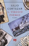 Il viaggio premio libro di Cortázar Julio