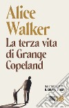 La terza vita di Grange Copeland libro di Walker Alice