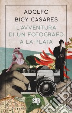 L'avventura di un fotografo a La Plata libro