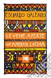 Le vene aperte dell'America Latina libro di Galeano Eduardo
