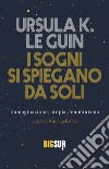 I sogni si spiegano da soli. Immaginazione, utopia, femminismo libro