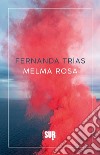 Melma rosa libro di Trías Fernanda