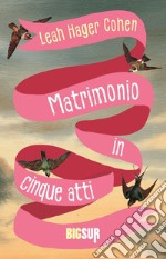 Matrimonio in cinque atti libro