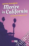 Morire in California libro di Thornburg Newton