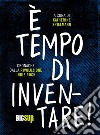 È tempo di inventare! Cronache dalla rivoluzione indie rock libro