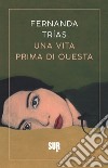 Una vita prima di questa libro di Trías Fernanda