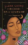 I ricordi dell'avvenire libro di Garro Elena