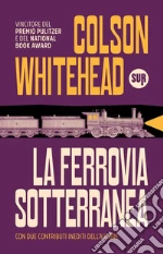 La ferrovia sotterranea. Nuova ediz. libro