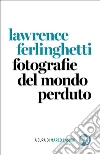 Fotografie del mondo perduto libro