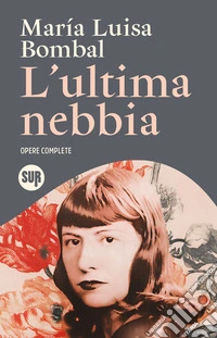 L'ultima nebbia. Opere complete libro