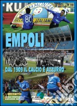 Empoli. Dal 1909 il calcio è azzurro libro