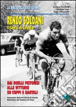 Renzo Soldani, il conte di Cireglio. Dai duelli pistoiesi ai trionfi su Coppi e Bartali libro