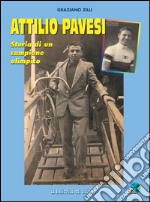 Attilio Pavesi. Storia di un campione olimpico libro