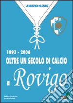 Oltre un secolo di calcio a Rovigo 1893-2006 libro