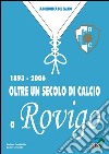 Oltre un secolo di calcio a Rovigo 1893-2006 libro