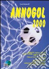 Annogol 2000 libro di Fontanelli Carlo