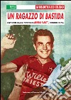 Un ragazzo di Bastida. L'avventura umana e sportiva di Alfredo Pasotti, corridore ciclista libro