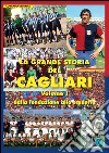 La grande storia del Cagliari. Vol. 1: Dalla fondazione allo scudetto libro