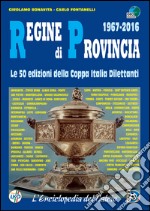 Regine di provincia (1967-2016). Le 50 edizioni della Coppa Italia dilettanti