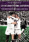 Lo scudetto dei giovani. Fiorentina 1968-69: come nasce, come vince libro
