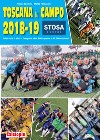 Toscana in campo 2018-19. Dalla serie D alla 3. Categoria oltre 500 squadre e 12.000 calciatori. Ediz. illustrata libro