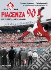 Piacenza 90. 1919-2009. Partite, protagonisti e immagini libro