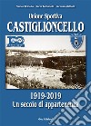 Unione sportiva Castiglioncello. 1919-2019 Un secolo di appartenenza. Ediz. illustrata libro