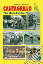 Cantagrillo. 'Una storia di ciclismo'. Ediz. illustrata libro