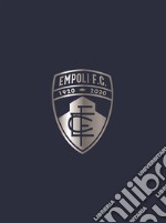 Empoli fc 1920-2020 cento anni di emozioni