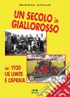 Un secolo in giallorosso. Dal 1920 US Limite e Capraia libro