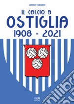 Il calcio a Ostiglia 1908-2021