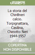 La storia del Chin8neri calcio. Torpignattara, Casilina, Chinotto Neri 1944-1957