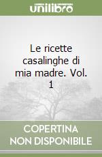 Le ricette casalinghe di mia madre. Vol. 1 libro