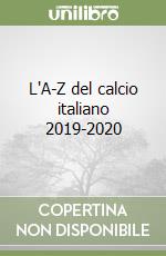 L'A-Z del calcio italiano 2019-2020 libro