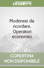 Modenesi da ricordare. Operatori economici libro