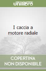 I caccia a motore radiale libro