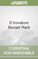 Il trovatore Bernart Marti
