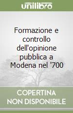 Formazione e controllo dell'opinione pubblica a Modena nel '700 libro