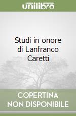 Studi in onore di Lanfranco Caretti