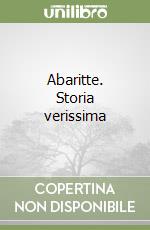 Abaritte. Storia verissima