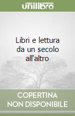 Libri e lettura da un secolo all'altro
