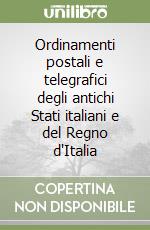 Ordinamenti postali e telegrafici degli antichi Stati italiani e del Regno d'Italia (3)