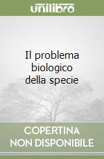 Il problema biologico della specie