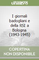 I giornali badogliani e della RSI a Bologna (1943-1945) libro