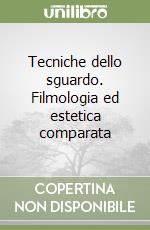 Tecniche dello sguardo. Filmologia ed estetica comparata libro