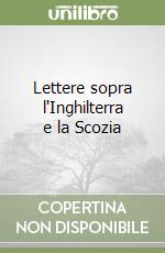 Lettere sopra l'Inghilterra e la Scozia libro