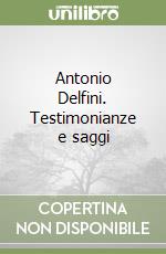 Antonio Delfini. Testimonianze e saggi libro