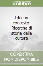 Idee in contesto. Ricerche di storia della cultura